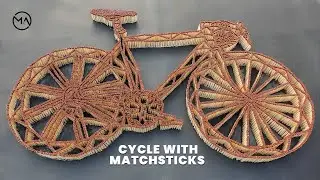 I Made a Bicycle with 25000 Matchsticks | Creative Matchstick Craft