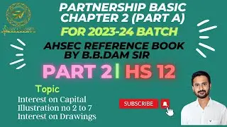 PARTNERSHIP BASICS | 2023-24 BATCH | DAY 2 | (AHSEC) (B.B.DAM BOOK) CLASS 12 | HS 2ND YEAR | PART A