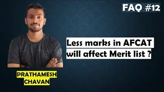 Less marks in AFCAT will affect Merit list ? || Prathmesh Chavan || FAQ 12