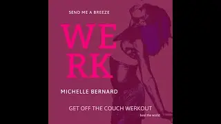GET OFF THE COUCH WERKOUT w/Michelle Bernard--Send Me A Breeze