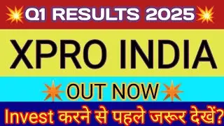 Xpro India Q1 Results 2025 🔴 Xpro India Latest News 🔴 Xpro India Share Latest News 🔴Xpro India Share