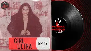 Girl Ultra - Exclusive interview with Pili, Raul & La Musica - Episode 047 (Official Audio)
