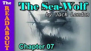 The Sea-Wolf by Jack London, Chapter 07 Read Aloud | The Readabout