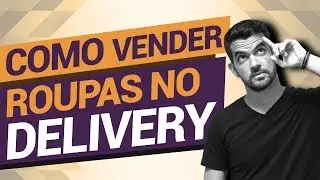 Como Vender Roupas no Delivery