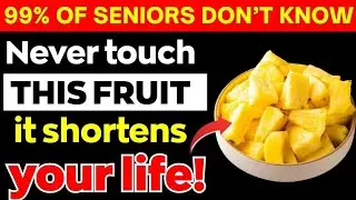 Over 60? 4 WORST Fruits You Should NEVER Touch and 4 You MUST Eat Daily | Senior Health