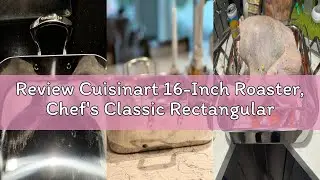 Review Cuisinart 16-Inch Roaster, Chef's Classic Rectangular Roaster with Rack, Stainless Steel, 711