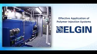 Elgin's Webinar Presentation Discussing Effective Application of Polymer Injection Systems