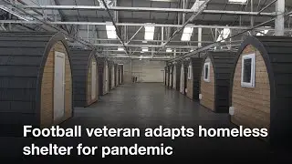 Football veteran adapts homeless shelter for pandemic