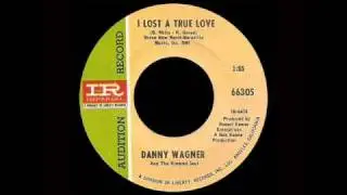 Danny Wagner And The Kindred Soul - I Lost A true Love