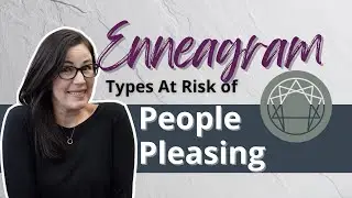 Enneagram Types At Risk of People Pleasing