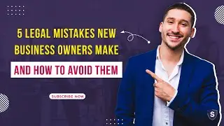 5 Legal Mistakes New Business Owners Make (And How to Avoid Them)