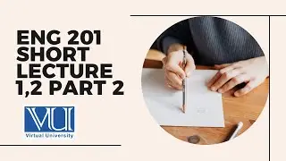 ENG 201 Short Lecture 1,2 Part 2
