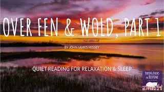 Over Fen and Wold, by John James Hissey (Part 1) | ASMR Quiet Reading for Relaxation & Sleep