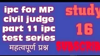 Ipc for madhya pradesh civil judge , ipc test series part 11 , important ipc question prelims 2020cj
