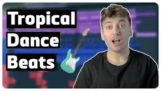 How To Make Tropical Dance Music 🔥