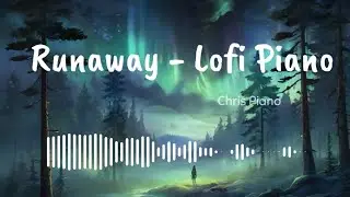 𝗥𝗨𝗡𝗔𝗪𝗔𝗬 (1 hour) &bull; Chris Piano Lofi