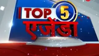 TOP 5 AGENDAS: Watch top 5 stories of the day