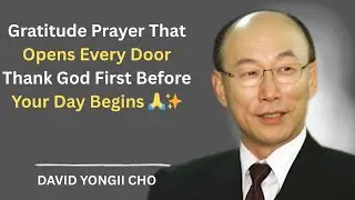 Gratitude Prayer That Opens Every Door | Thank God First Before Your Day Begins 🙏✨#DavidYongiCho