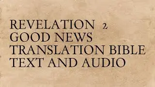 Revelation 2 - Good News Translation Bible - Text And Audio