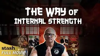 The Way of Internal Strength | Martial Arts Documentary | Full Movie