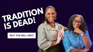 Lets Be Honest: Tradition is Dead, But the bill isn't