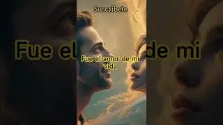 Fue el amor de mi vida. Completa en el canal. #musica #romantico