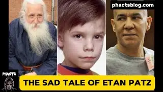 The Chilling Case of Etan Patz: The Boy Who Changed America Forever | @phacts