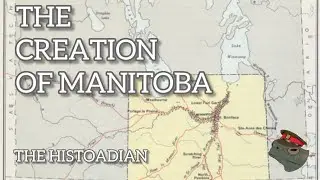 Brief History: Creation of Manitoba