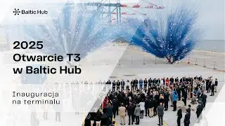 Otwarcie T3 w Baltic Hub 06.06.2025