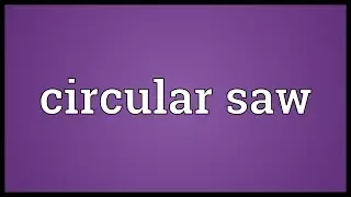 Circular saw Meaning