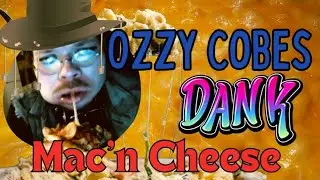 Cooking Video &ldquo;Ozzy Cobes&rdquo; - Dank Mac&rsquo;n Cheese - Lolzcow Productions - Not dank, it Stank! Folks!