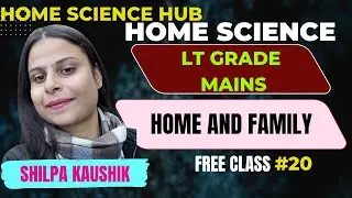 LT GRADE | HOME AND FAMILY | HOME SCIENCE | BY SHILPA KAUSHIK #ltgrademains #homescience