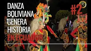 E02 | DANZA BOLIVIANA GENERA HISTORIA EN ECUADOR