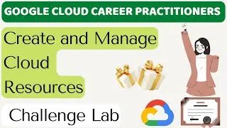 LAB: 9 Create and Manage Cloud Resources: Challenge Lab | Google Cloud Career Practitioners Pathway
