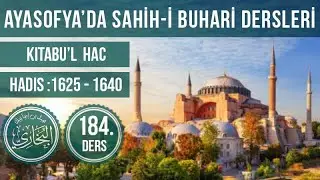 Ayasofya Camii Sahih-i Buhari 184. Ders (Hadis No: 1625 - 1640)