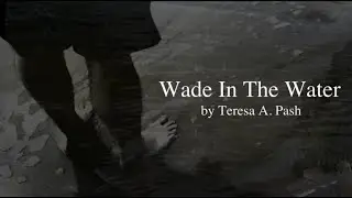 Wade In The Water (Sing-along) by Teresa A. Pash