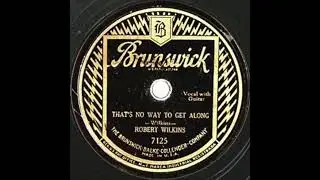 Robert Wilkins   That's No Way To Get Along - noiseless version