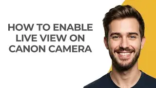 How To Enable Live View On Canon Camera - GUIDE!