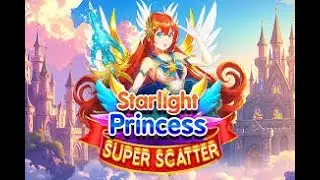 STARLIGHT PRINCESS SUPER SCATTER - PRAGMATIC PLAY! BONUS! SUPER SENSATIONAL!