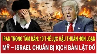 Iran trong tầm bắn: 10 thế lực hậu thuẫn hỗn loạn, Mỹ – Israel chuẩn bị kịch bản lật đổ