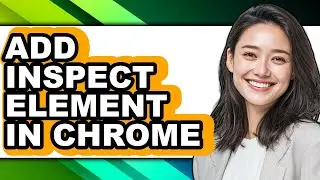 How to Add Inspect Element in Chrome (full Guide)