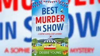 Best Murder in Show (A Sophie Sayers Cozy Mystery #1) by Debbie Young | Cozy Mysteries Audiobook