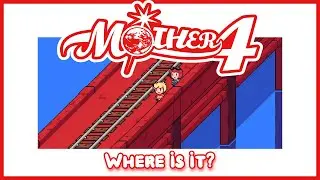 Mother 4: Where is it?