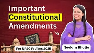 Important Constitutional Amendments | Indian Polity | UPSC CSE 2025 | Prelims | Main