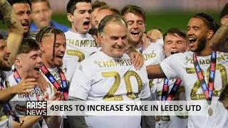 An NFL Team (49ers) Buying a Stake in a Premier League team (Leeds)? Why? We explain!