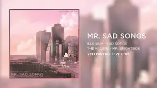The Killers (Mr. Brightside) x Illenium (Sad Songs) | Mr. Sad Songs [Yellowtael Live Edit]