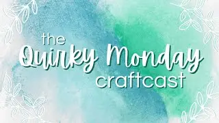 Family Celebrations :: The Quirky Monday Craftcast :: ep 175 (a crochet & knitting podcast)