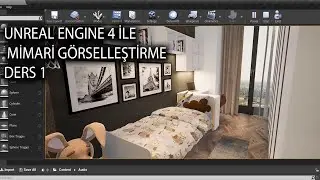 Unreal Engine 4 ile Mimari Görselleştirme Ders 1