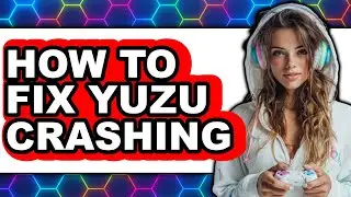 How to Fix Yuzu Crashing (only Way)