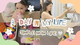 A DAY IN MY LIFE | SIMPLE MOM LIFE - ANA BABASA